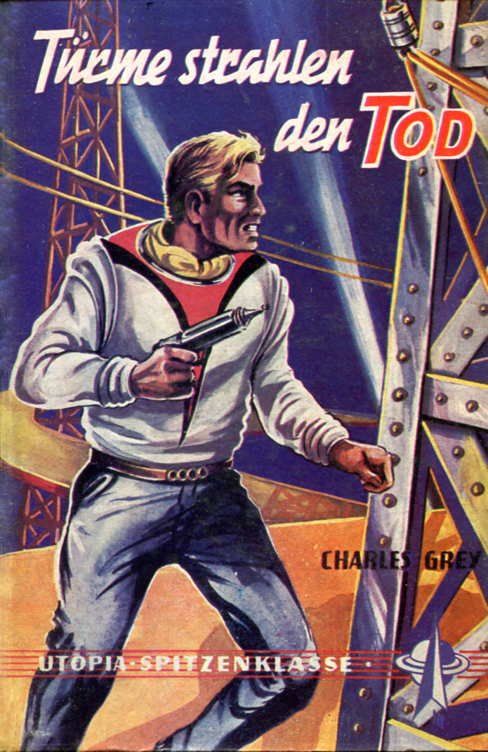 Türme strahlen den Tod . Utopischer Roman.