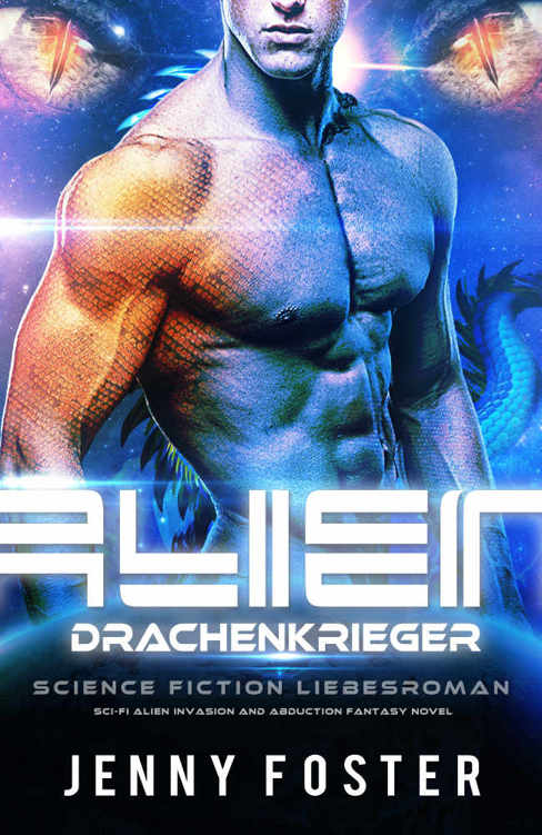 Alien - Drachenkrieger: Science Fiction Liebesroman (Sci-Fi Alien Invasion and Abduction Fantasy Novel Deutsch)