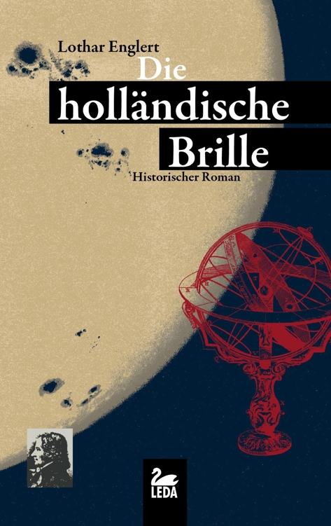 Die holländische Brille: Historischer Roman
