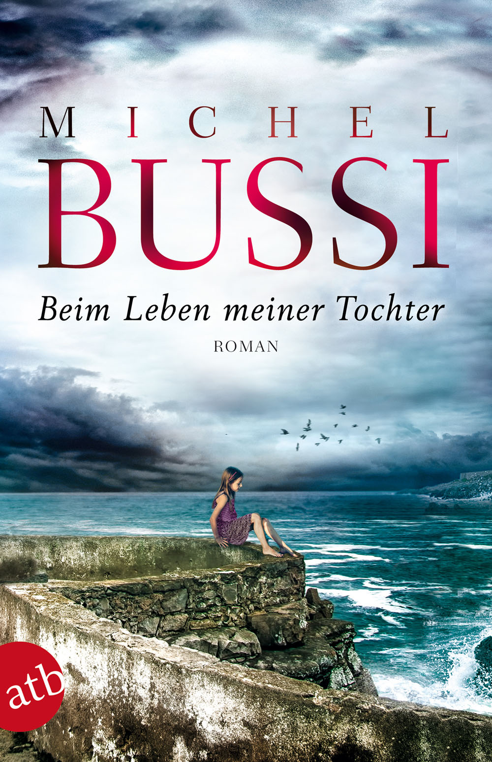 Beim Leben meiner Tochter: Roman