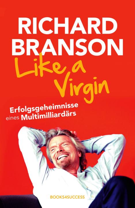 Like a Virgin: Erfolgsgeheimnisse eines Multimilliardärs (German Edition)