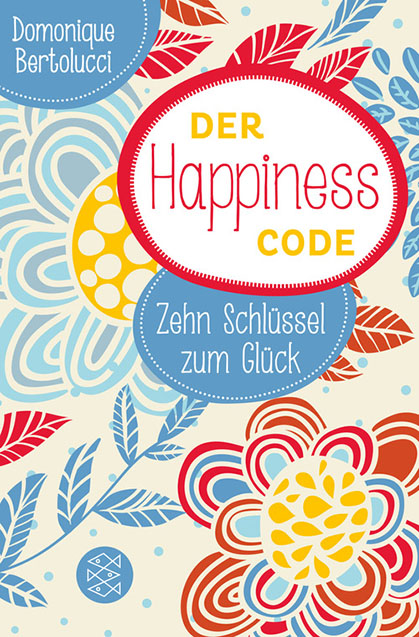 Der Happiness Code: Zehn Schlüssel zum Glück