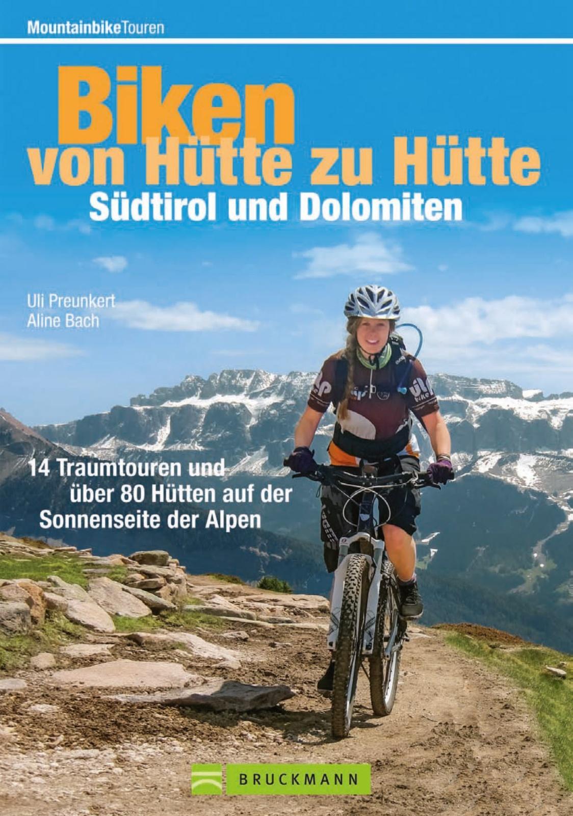 Bike Guide Dolomiten und Südtirol - von Hütte zu Hütte: 16 Traumtouren und über 60 Hütten auf der Sonnenseite der Alpen in einem MTB Touren-Führer. Mit GPS-Tracks und Karten. (Mountainbiketouren)