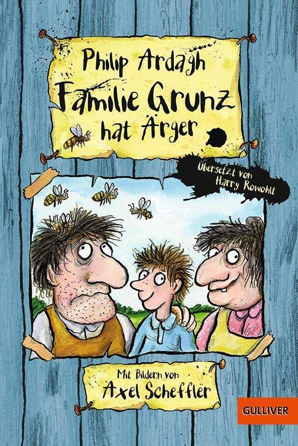 Familie Grunz hat Ärger: Übersetzt von Harry Rowohlt. Mit Illustrationen von Axel Scheffler