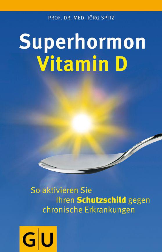 Superhormon Vitamin D: So aktivieren Sie Ihren Schutzschild gegen chronische Erkrankungen