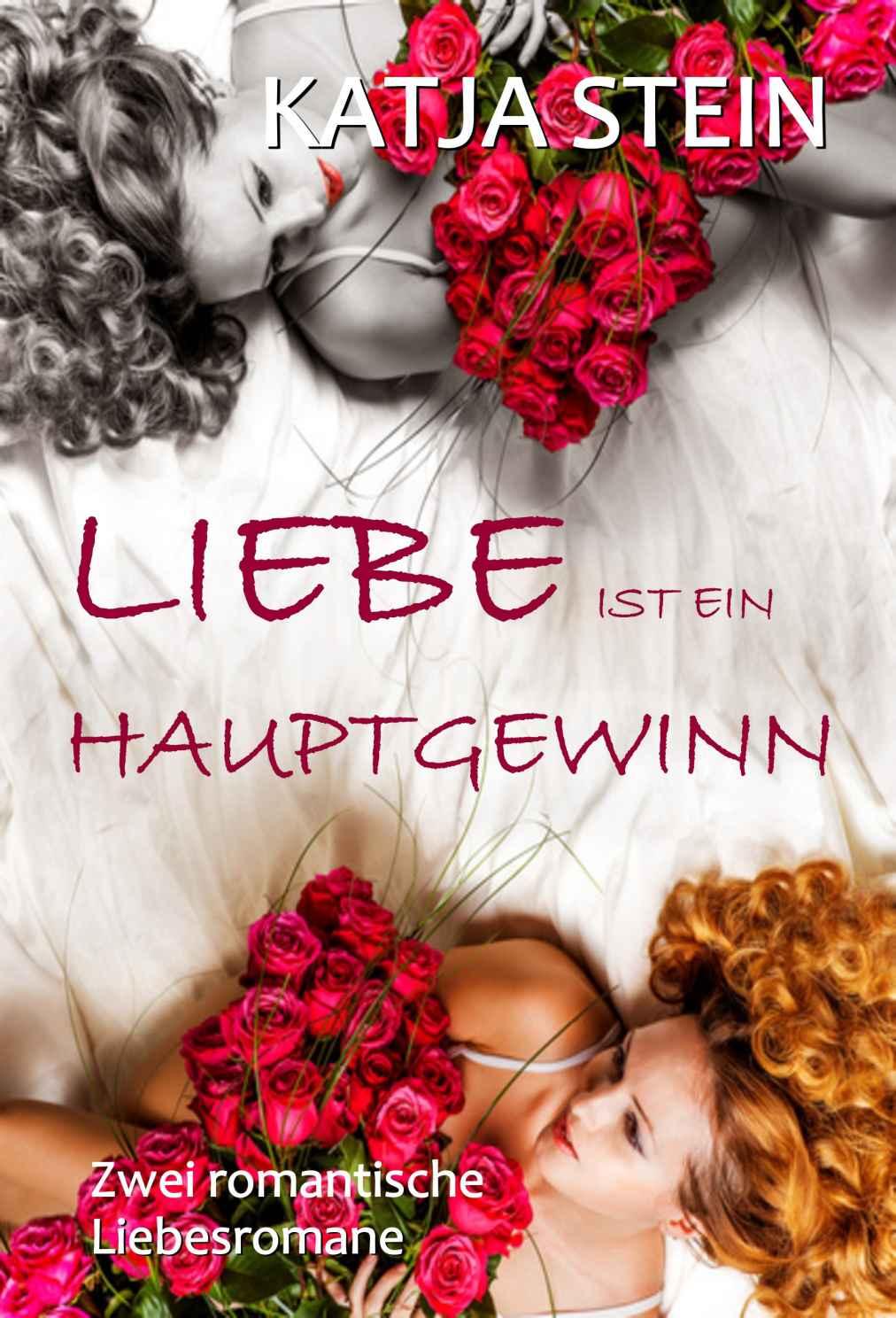 Liebe ist ein Hauptgewinn/ Natürlich gibts ein Happy End: Doppelband - zwei romantische Liebesromane
