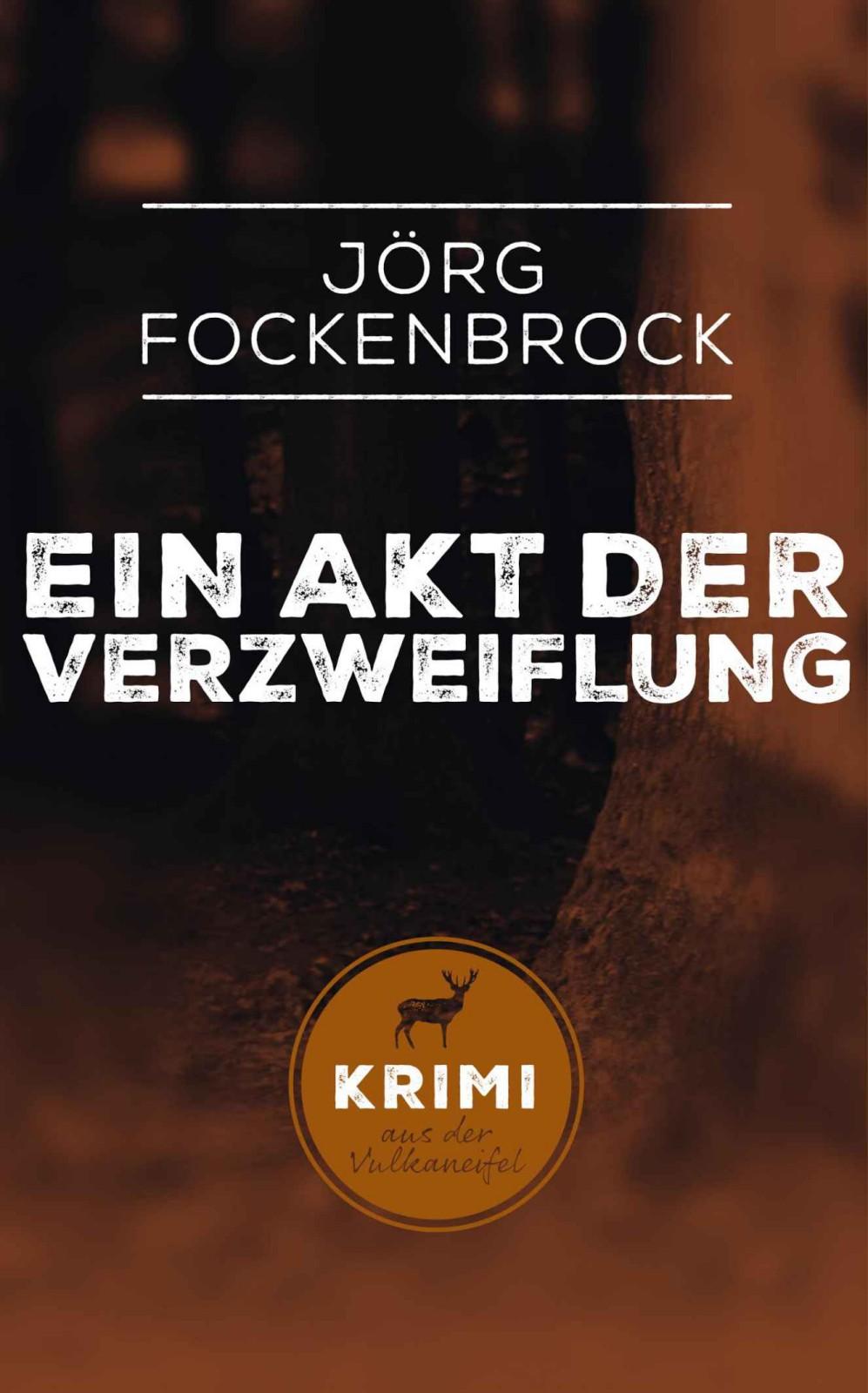 Ein Akt der Verzweiflung: Krimi aus der Vulkaneifel