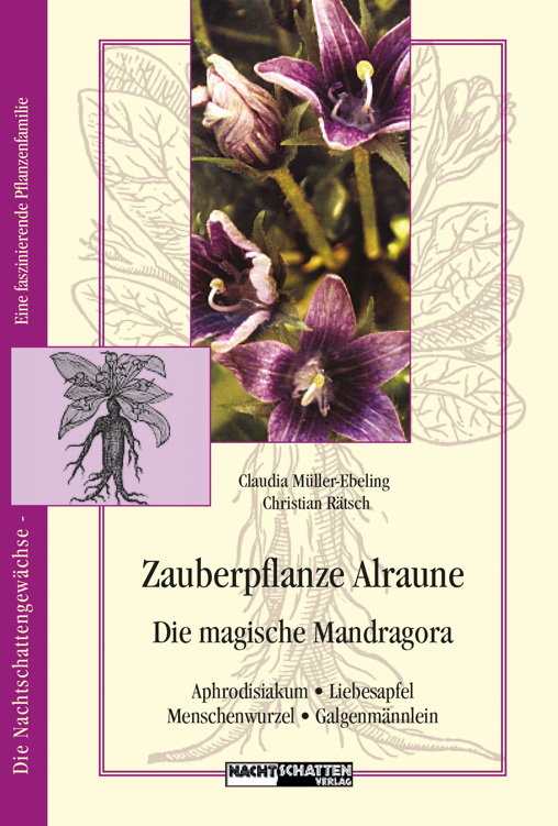Zauberpflanze Alraune: Die Magische Mandragora: Aphrodisiakum - Liebesapfel - Galgenmännlein