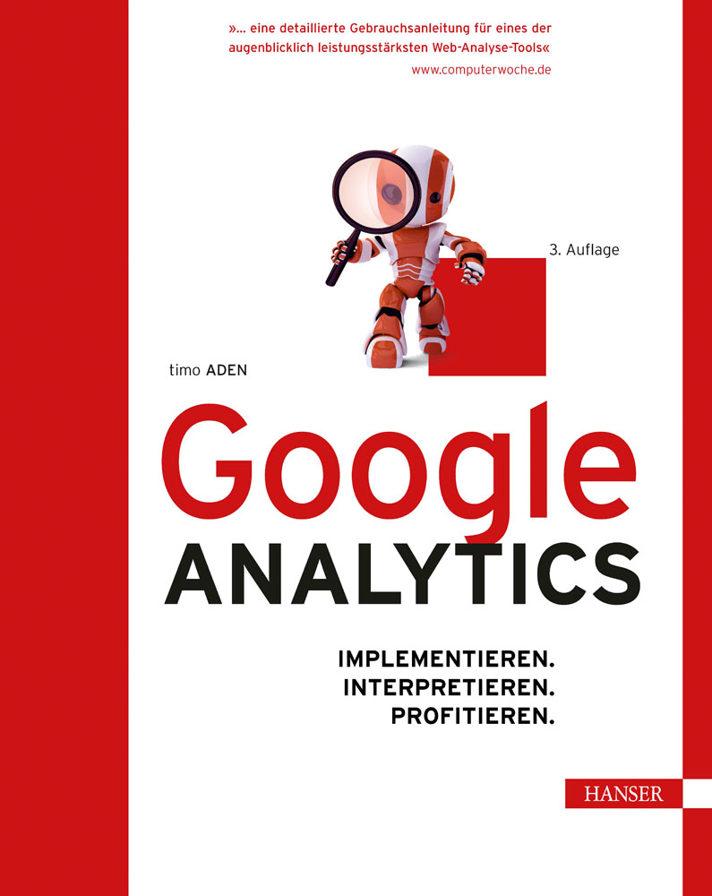 Google Analytics: Implementieren. Interpretieren. Profitieren.