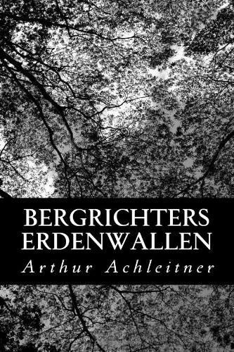Bergrichters Erdenwallen: Ein Hochlandroman