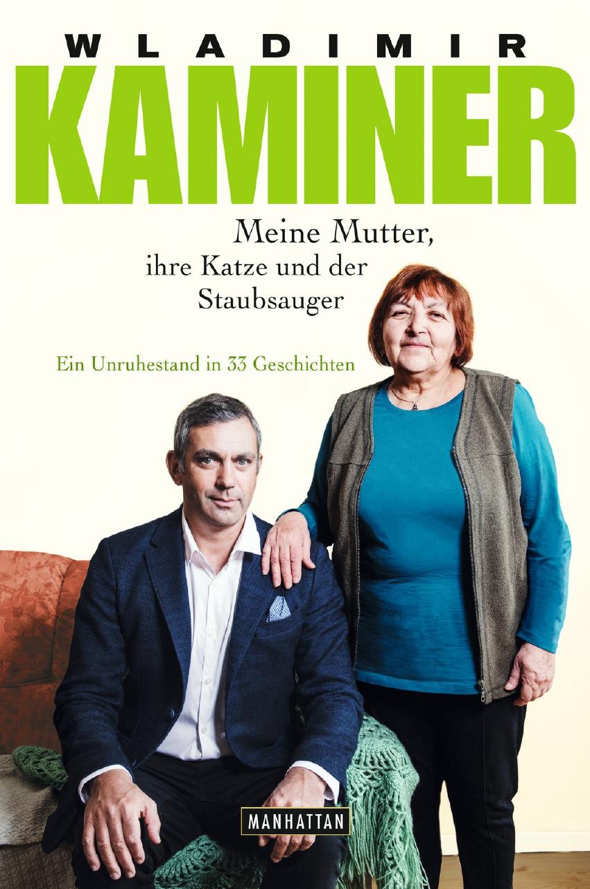 Meine Mutter, ihre Katze und der Staubsauger: Ein Unruhestand in 33 Geschichten