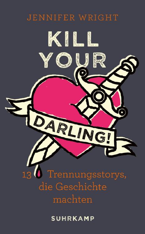 Kill your Darling!: 13 Trennungsstorys, die Geschichte machten