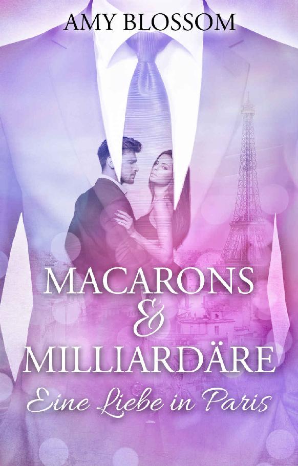 Macarons & Milliardäre - Eine Liebe in Paris