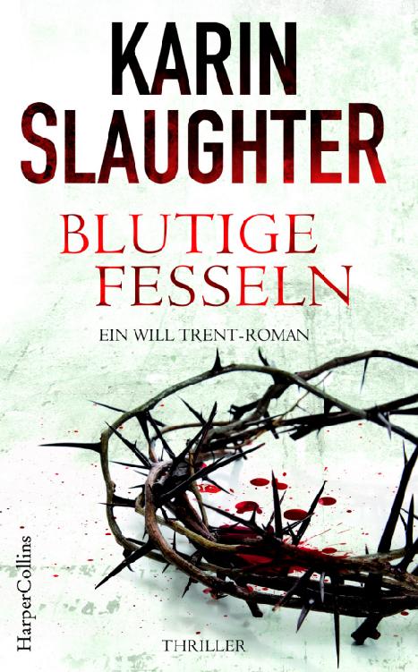 Blutige Fesseln: Ein Will Trent-Roman