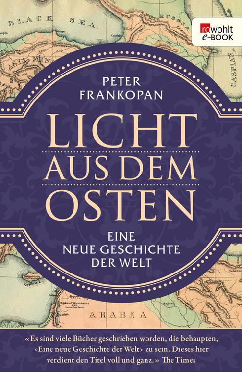 Licht aus dem Osten: Eine neue Geschichte der Welt