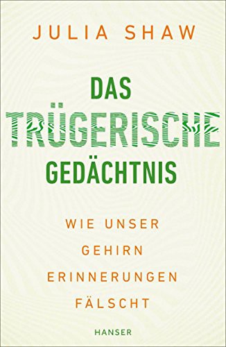 Das trügerische Gedächtnis: Wie unser Gehirn Erinnerungen fälscht