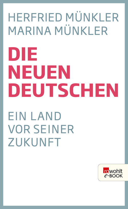 Die neuen Deutschen: Ein Land vor seiner Zukunft