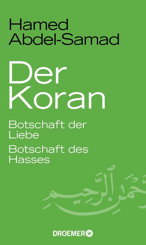 Der Koran: Botschaft der Liebe. Botschaft des Hasses