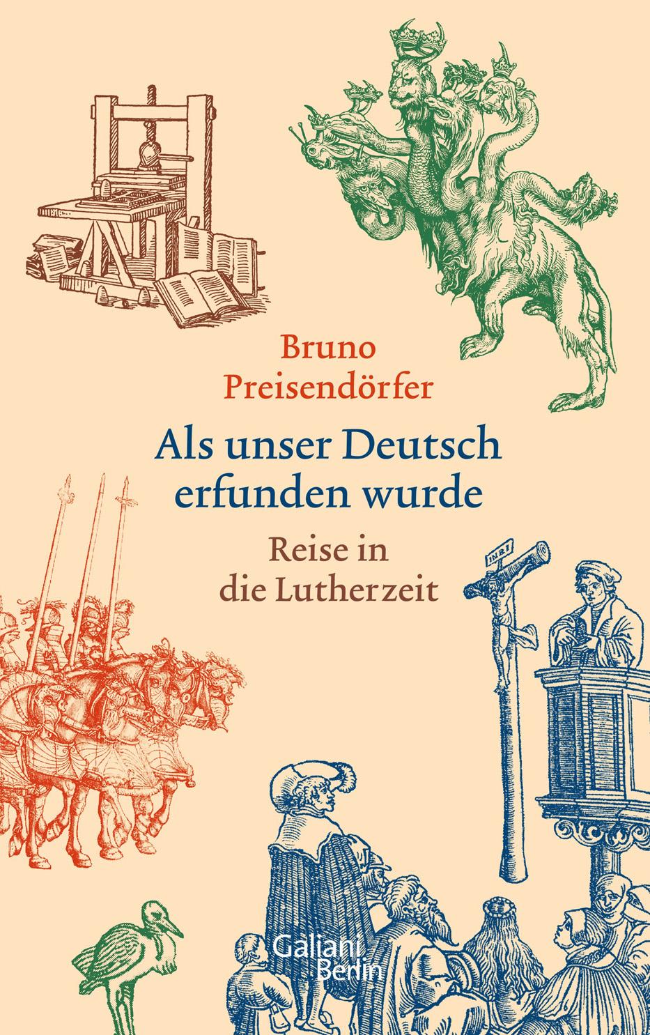 Als unser Deutsch erfunden wurde: Reise in die Lutherzeit