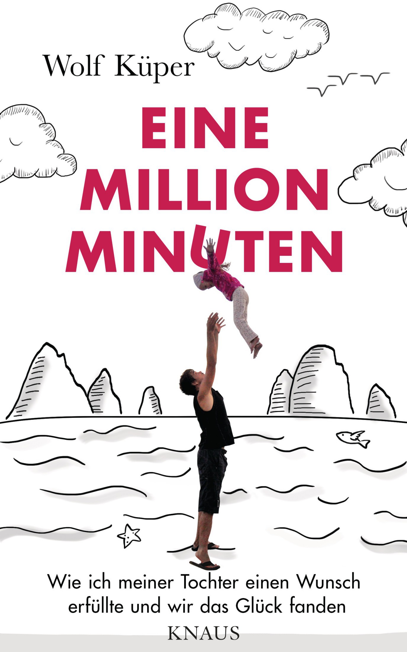 Eine Million Minuten: Wie ich meiner Tochter einen Wunsch erfüllte und wir das Glück fanden
