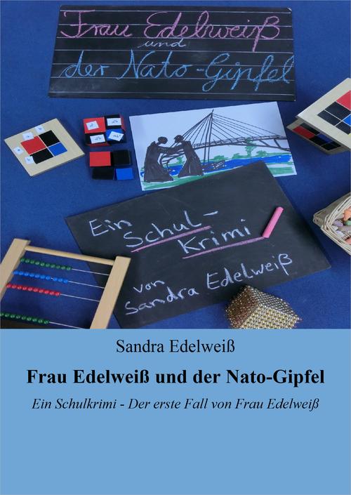 Frau Edelweiß und der Nato-Gipfel: Ein Schulkrimi - Der erste Fall von Frau Edelweiß