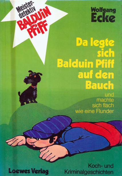 Da legte sich Balduin Pfiff auf den Bauch