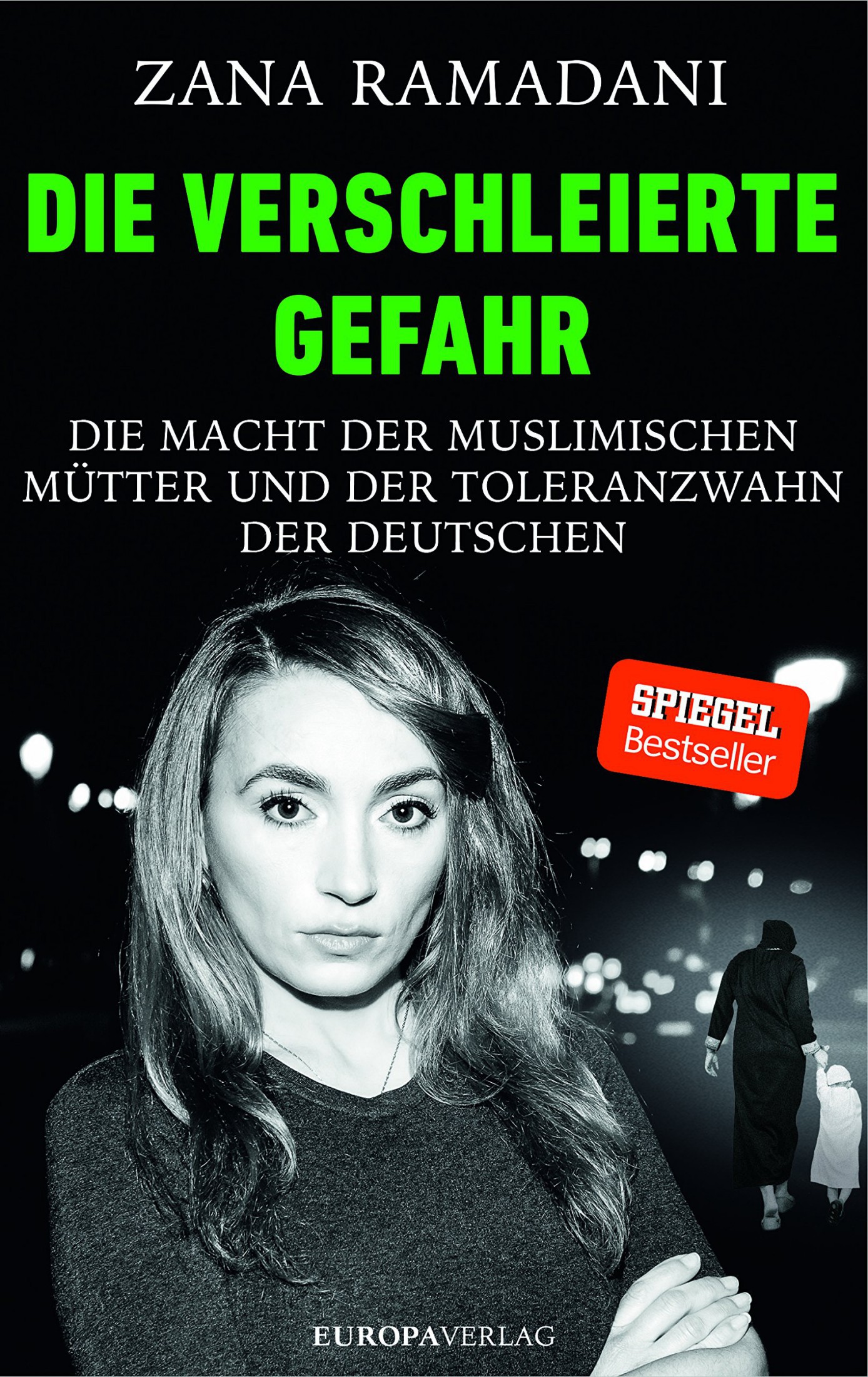 Die verschleierte Gefahr | Die Macht der muslimischen Mütter und der Toleranzwahn der Deutschen