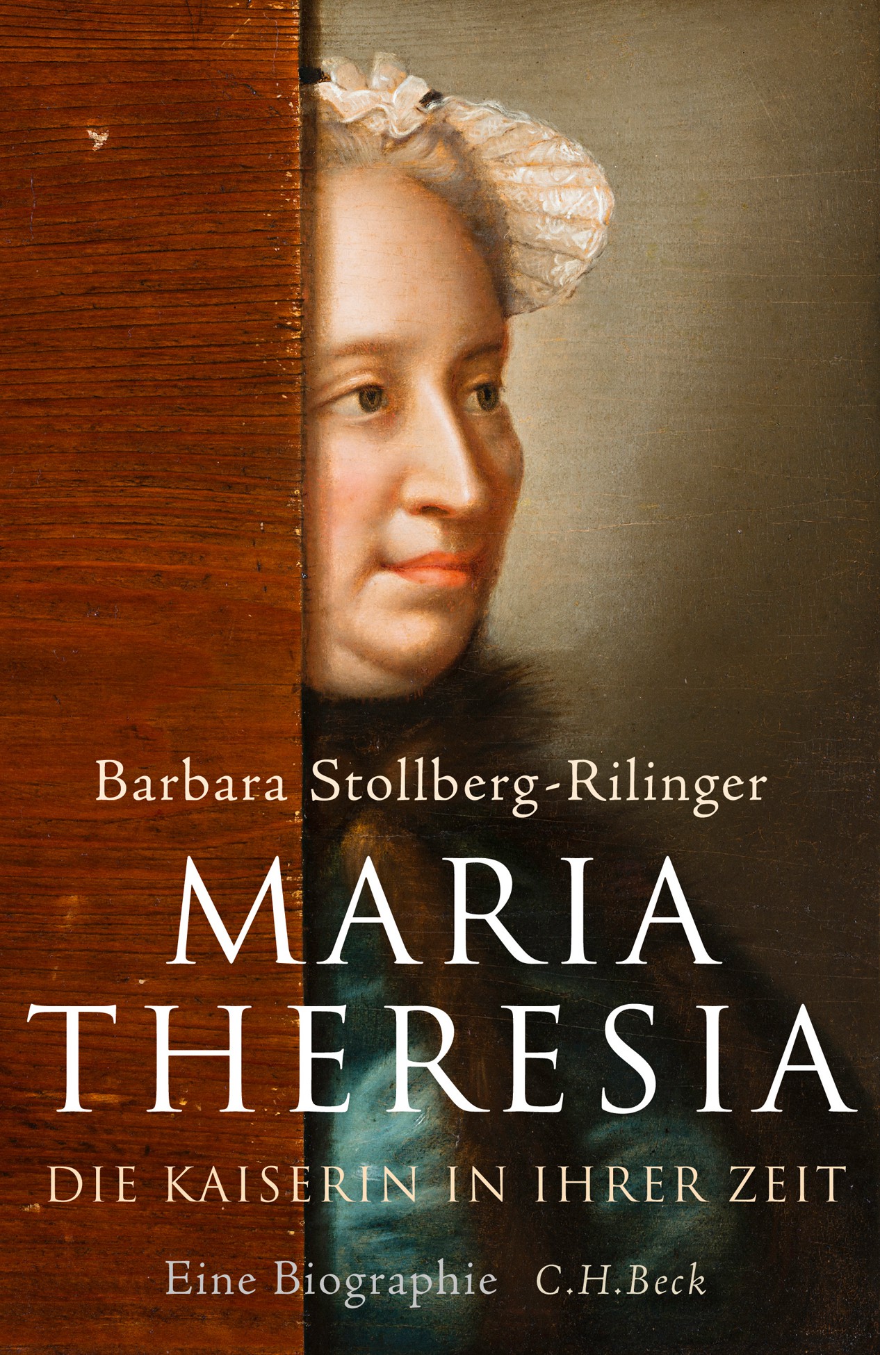 Maria Theresia: Die Kaiserin in ihrer Zeit