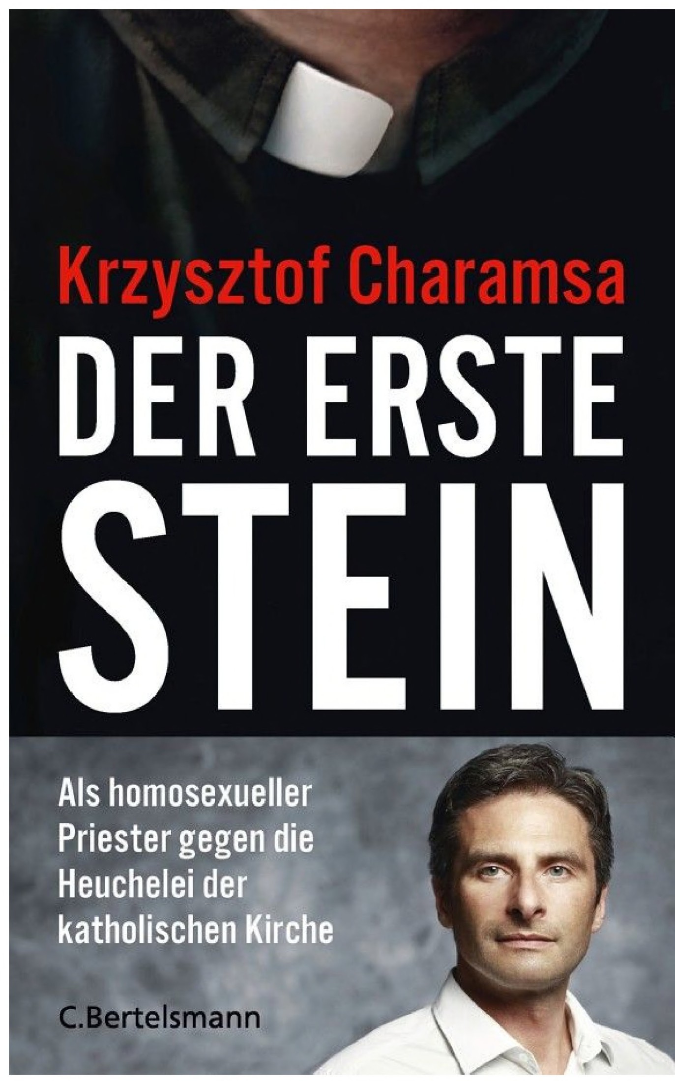 Der erste Stein: Als homosexueller Priester gegen die Heuchelei der katholischen Kirche