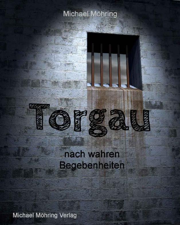 Torgau: nach wahren Begebenheiten