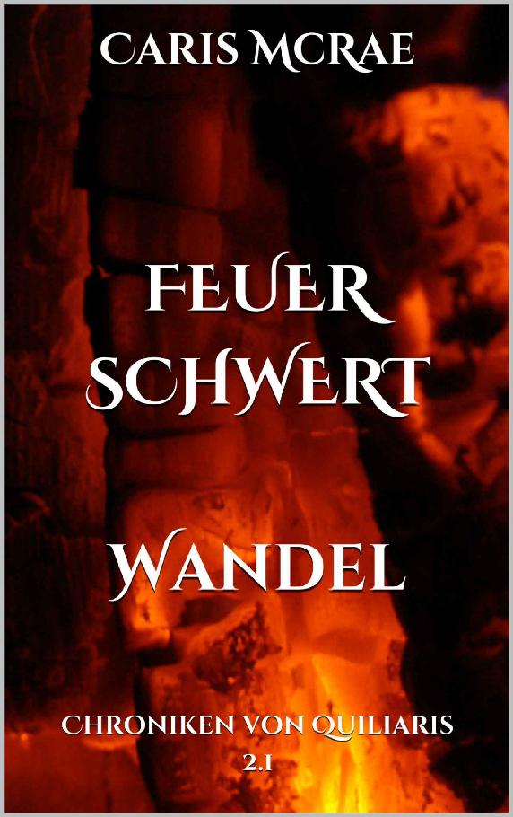 FeuerSchwert - Wandel: Chroniken von Quiliaris 2.1