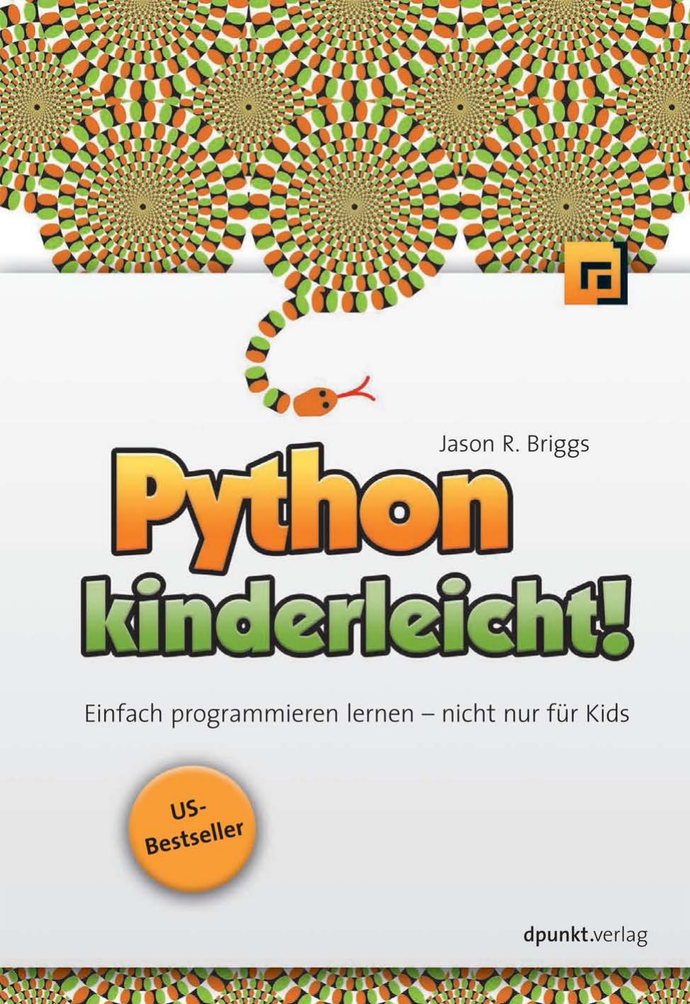 Python kinderleicht!: Einfach programmieren lernen – nicht nur für Kids