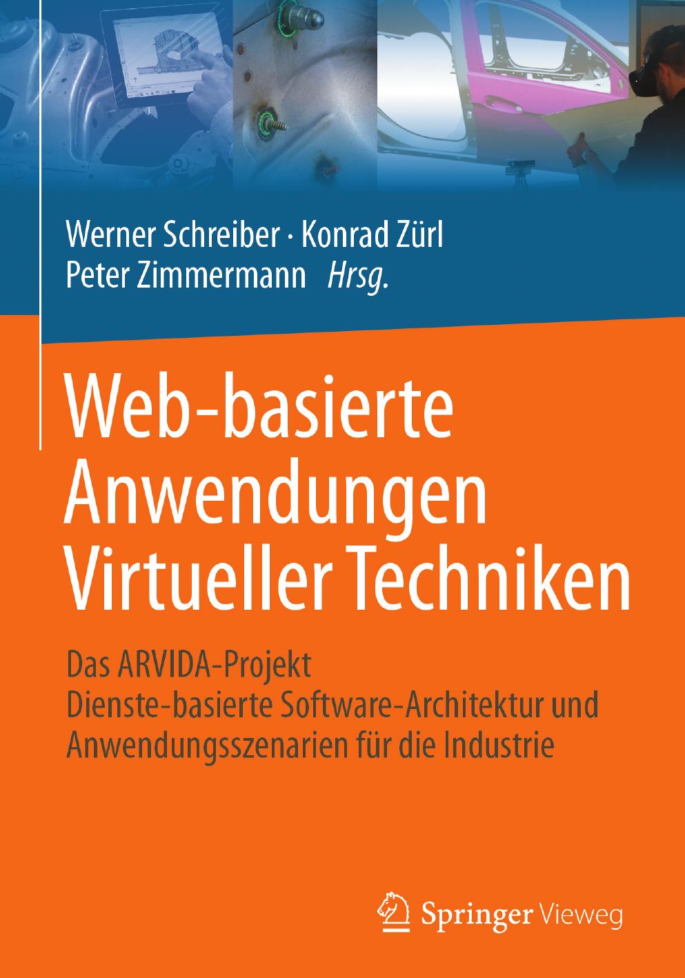 Web-basierte Anwendungen Virtueller Techniken: Das ARVIDA-Projekt – Dienste-basierte Software-Architektur und Anwendungsszenarien für die Industrie