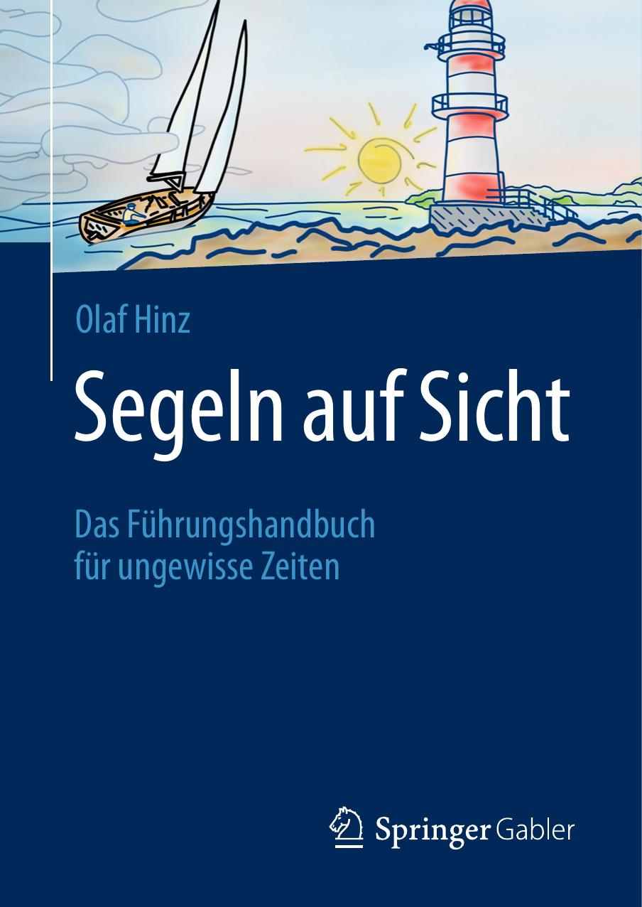 Segeln auf Sicht: Das Führungshandbuch für ungewisse Zeiten