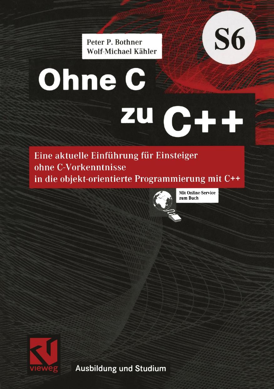 Ohne C zu C++: Eine aktuelle Einführung für Einsteiger ohne C-Vorkenntnisse in die objekt-orientierte Programmierung mit C++