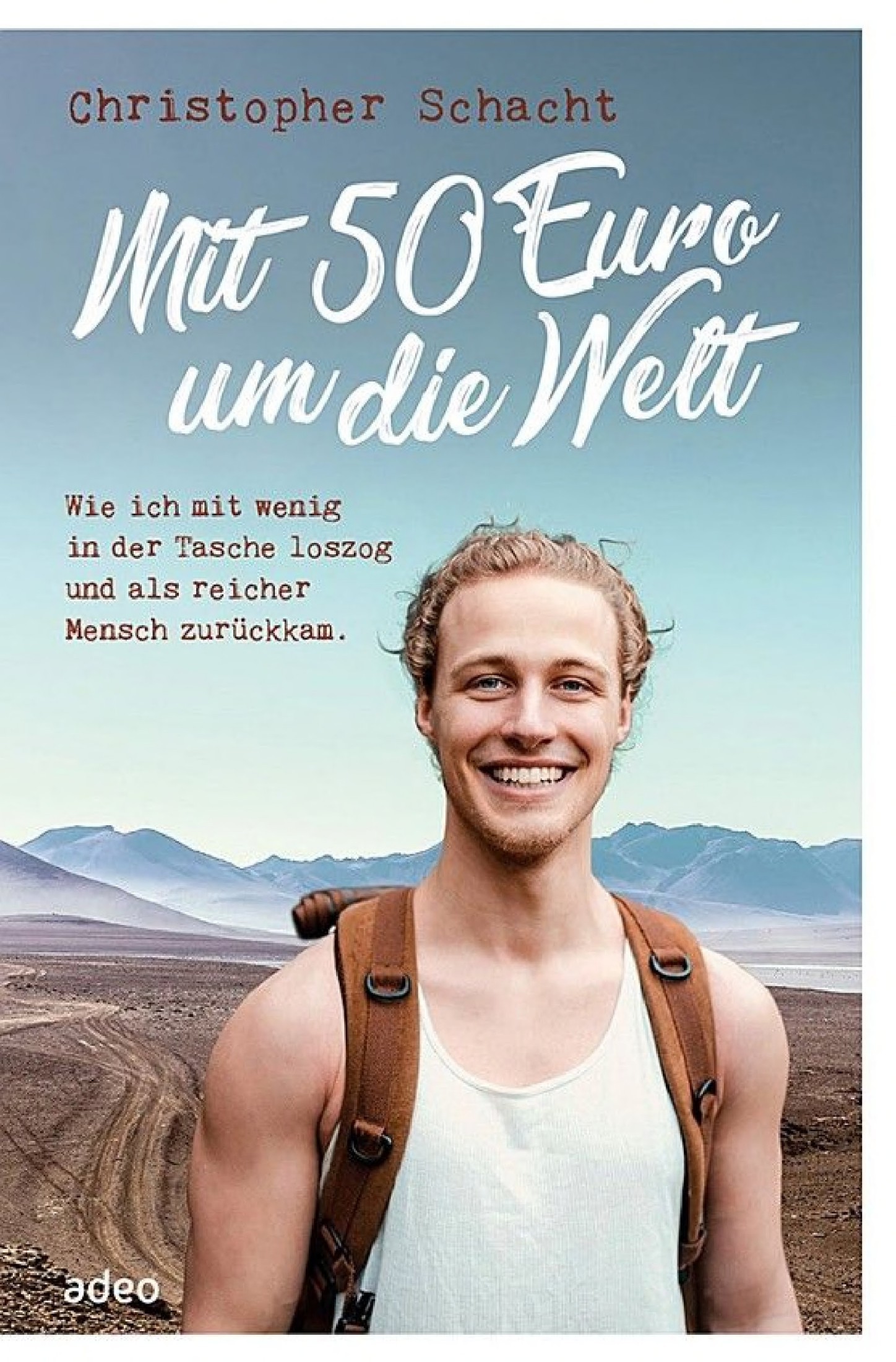 Mit 50 Euro um die Welt: Wie ich mit wenig in der Tasche loszog und als reicher Mensch zurückkam.