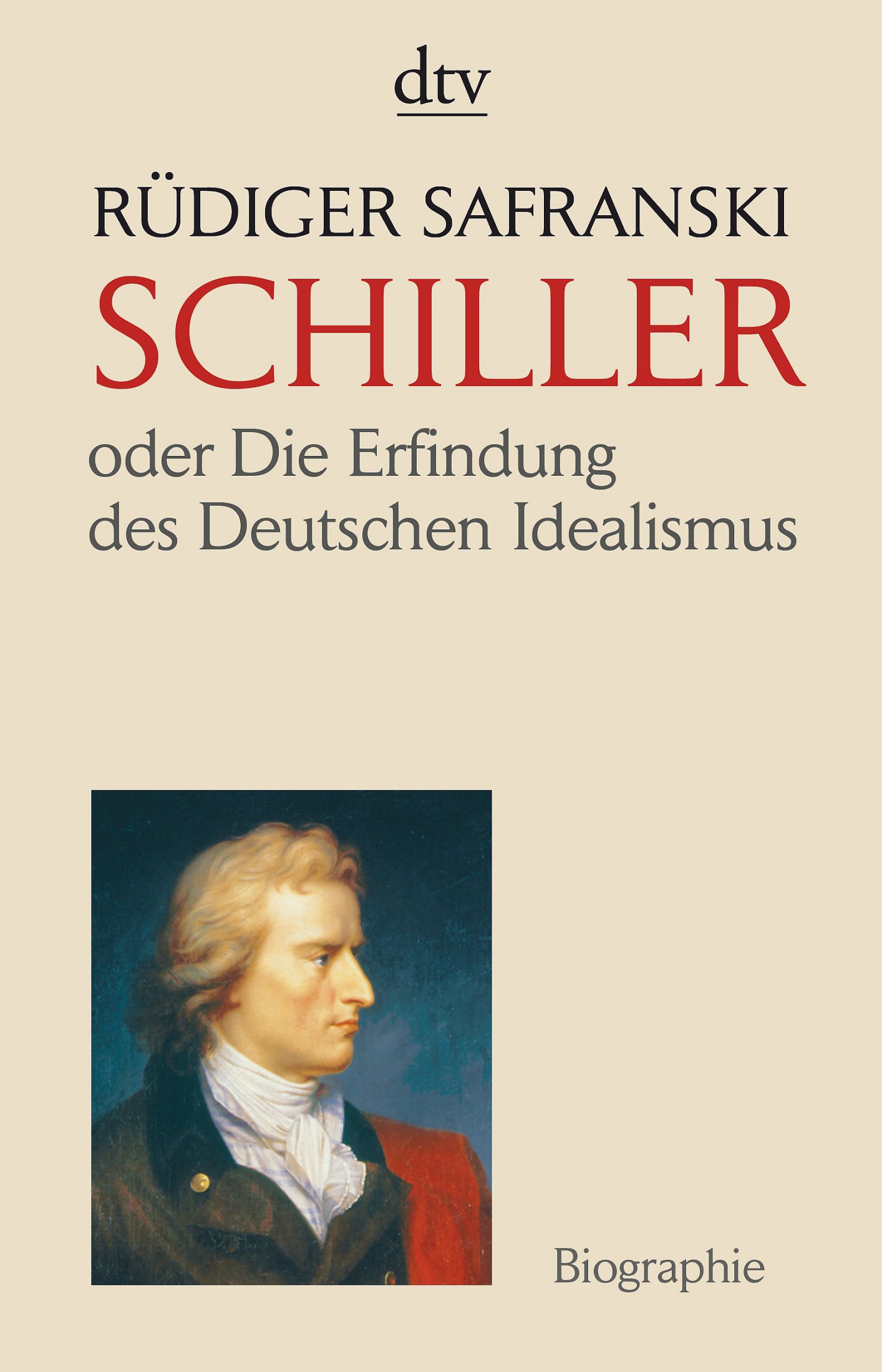 Schiller: oder Die Erfindung des Deutschen Idealismus