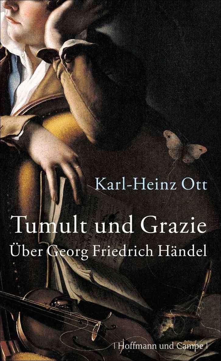 Tumult und Grazie: über Georg Friedrich Händel