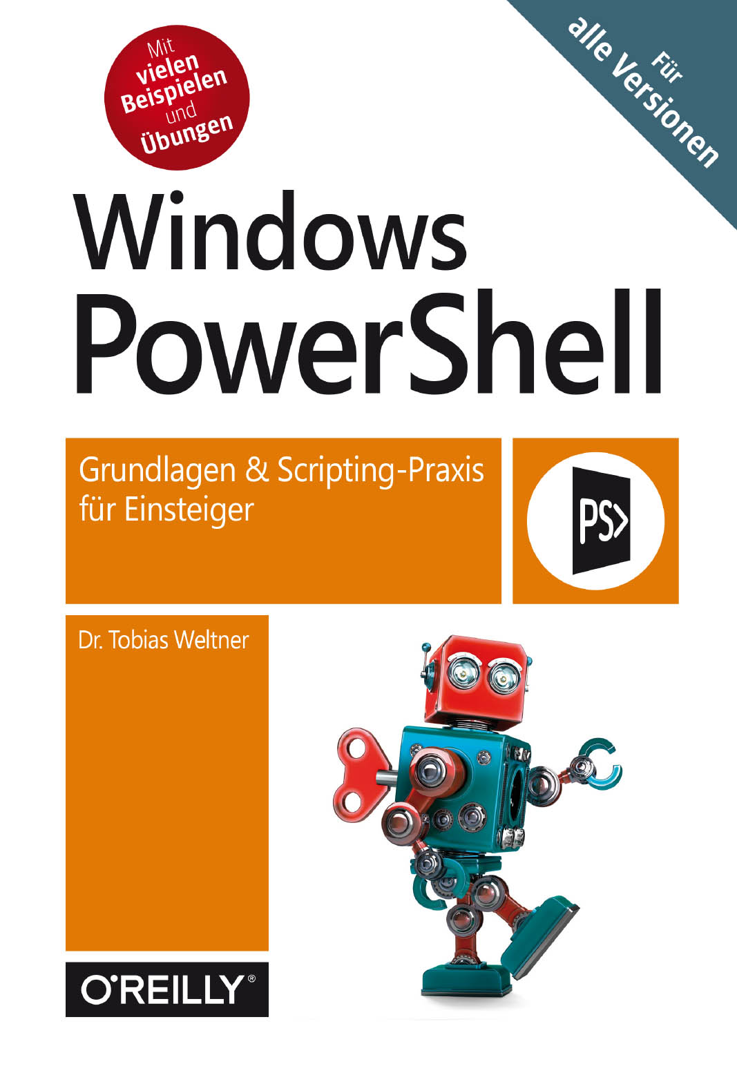 Windows PowerShell: Grundlagen & Scripting-Praxis für Einsteiger – Für alle Versionen