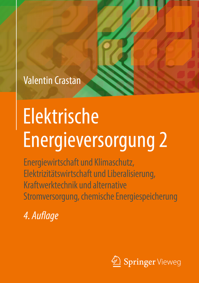 Elektrische Energieversorgung 2: Energiewirtschaft und Klimaschutz, Elektrizitätswirtschaft und Liberalisierung, Kraftwerktechnik und alternative Stromversorgung, ... Energiespeicherung (German Edition)