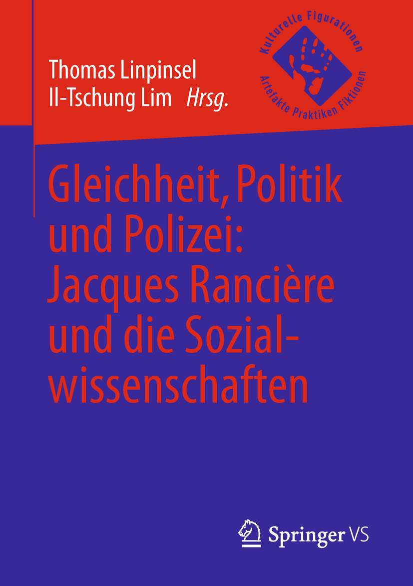 Gleichheit, Politik und Polizei: Jacques Rancière und die Sozialwissenschaften (Kulturelle Figurationen: Artefakte, Praktiken, Fiktionen)