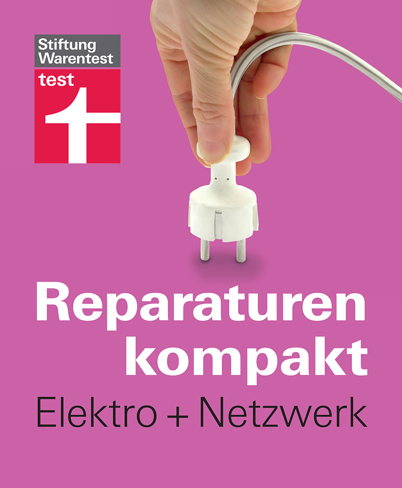 Reparaturen kompakt - Elektro + Netzwerk: Steckdose legen, Stromleitung reparieren, Wohnung vernetzen ...