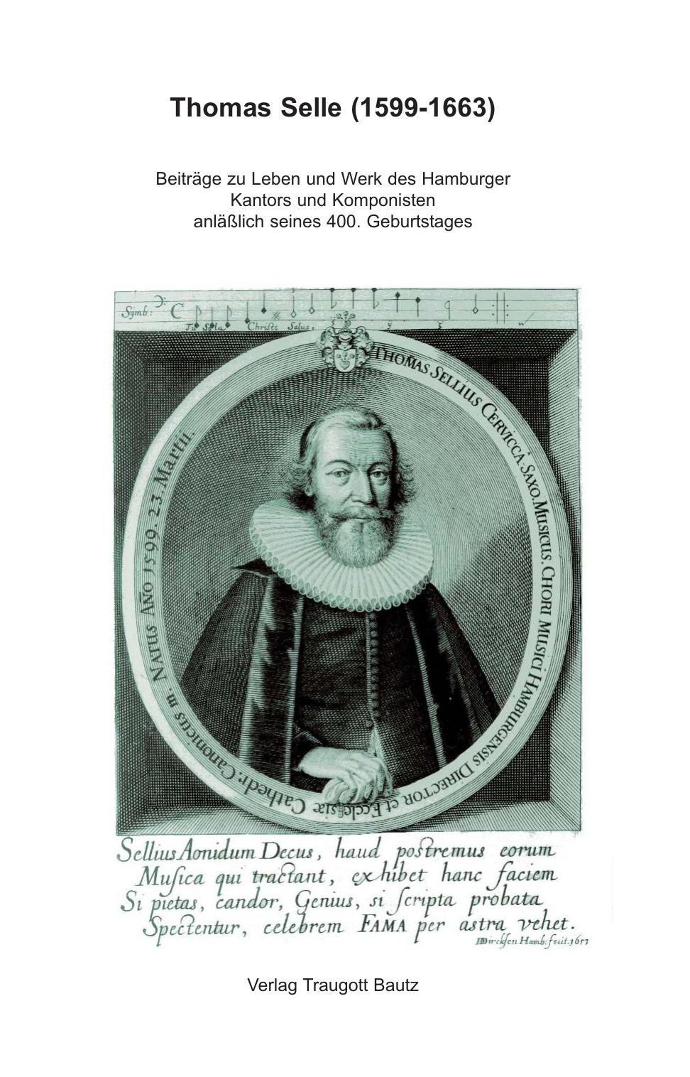 Thomas Selle (1599-1663): Beiträge Zu Leben Und Werk Des Hamburger Kantors Und Komponisten Anlässlich Seines 400. Geburtstages