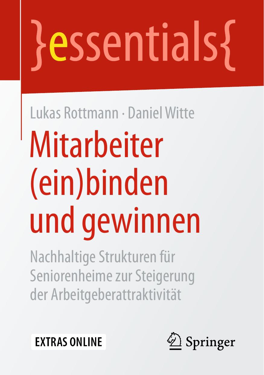 Mitarbeiter (ein)binden und gewinnen: Nachhaltige Strukturen für Seniorenheime zur Steigerung der Arbeitgeberattraktivität (essentials) (German Edition)