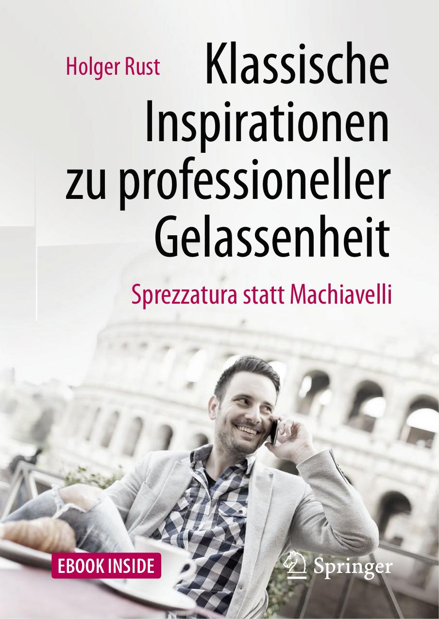 Klassische Inspirationen zu professioneller Gelassenheit: Sprezzatura statt Machiavelli