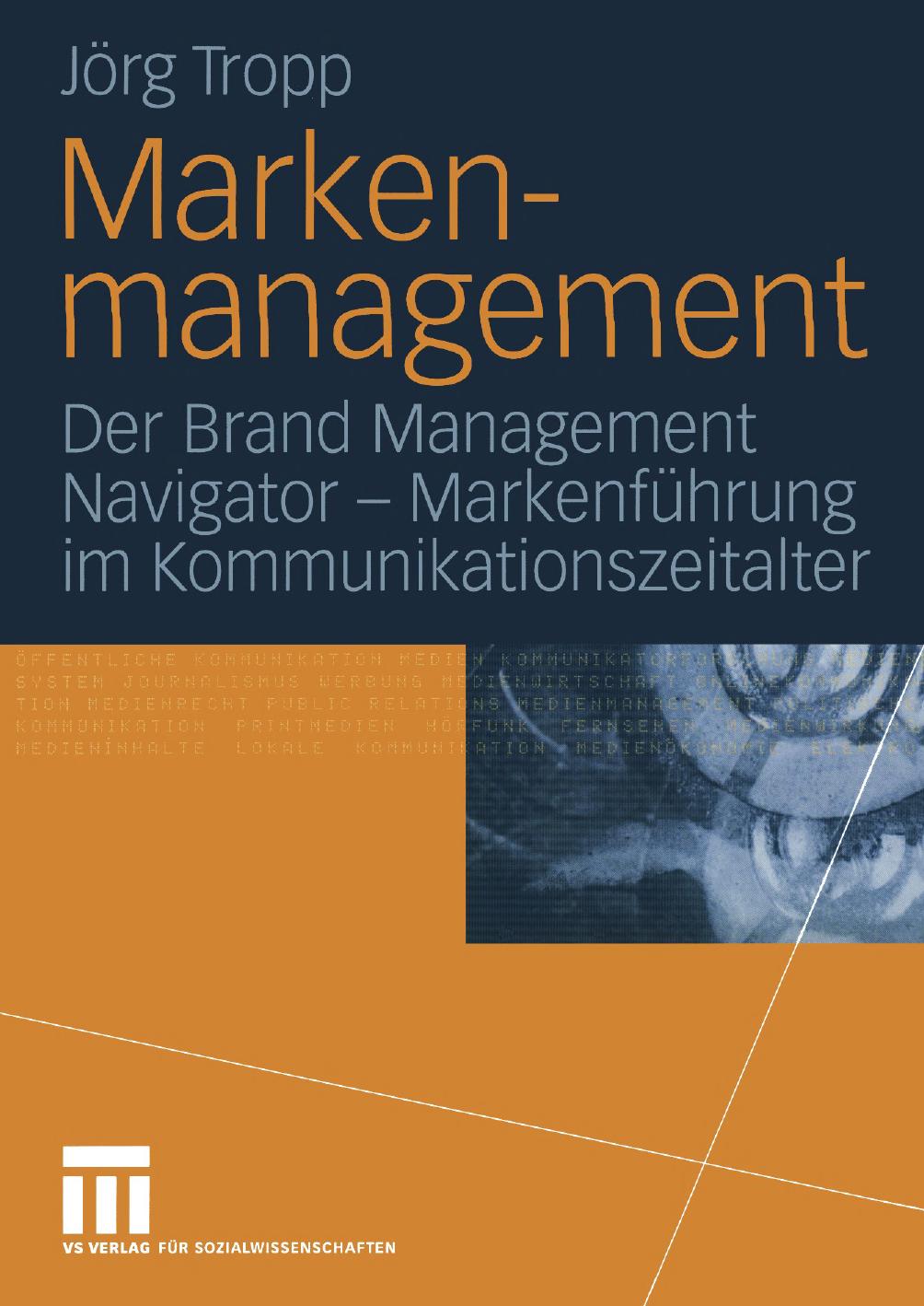 Markenmanagement: Der Brand Management Navigator ― Markenführung im Kommunikationszeitalter (German Edition)