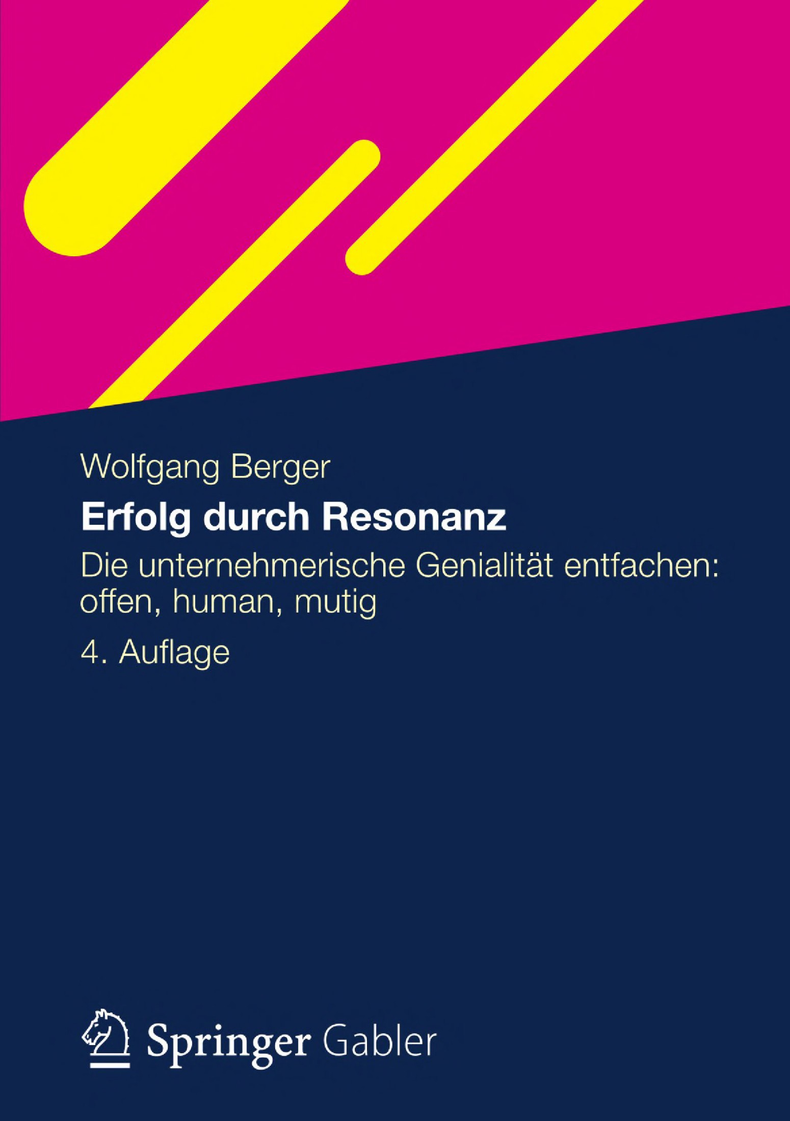 Erfolg durch Resonanz: Die unternehmerische Genialität entfachen: offen, human, mutig