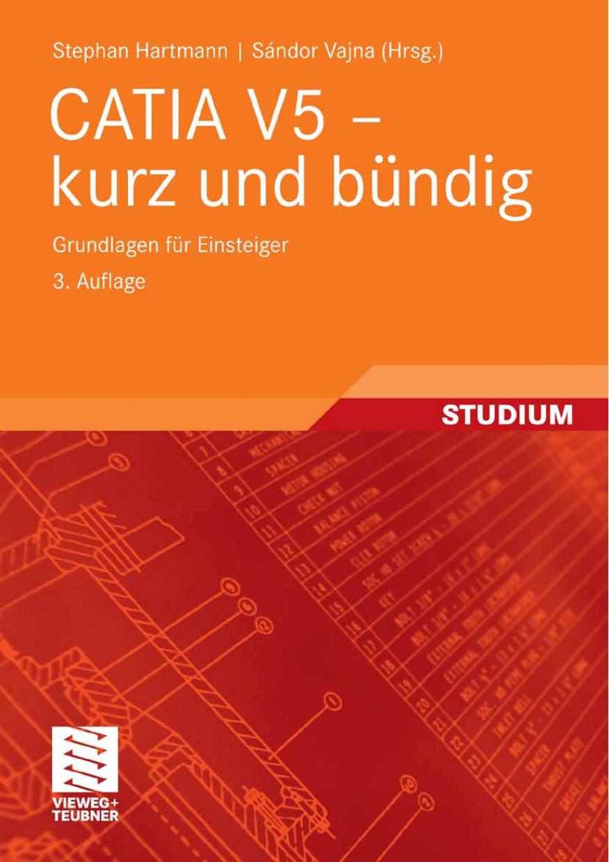 Catia V5 - Kurz Und Bündig: Grundlagen für Einsteiger