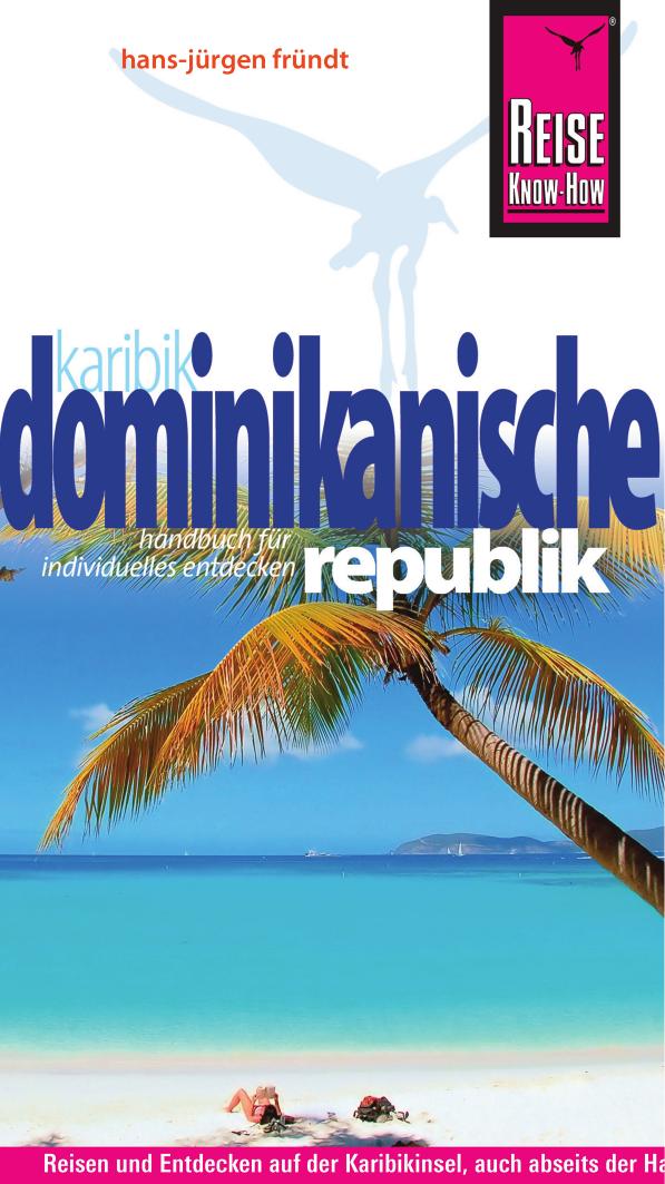 Reise Know-How Dominikanische Republik: Reiseführer für individuelles Entdecken