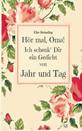 Hör mal, Oma - Ich schenk' Dir ein Gedicht von Jahr und Tag